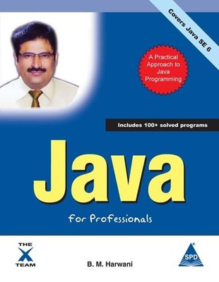 Java for Professionals: A Practical Approach to Java Programming (Covers Java SE 6), 790 Pages 1st Edition 1st Edition(English, Paperback, B. M. Harwani)