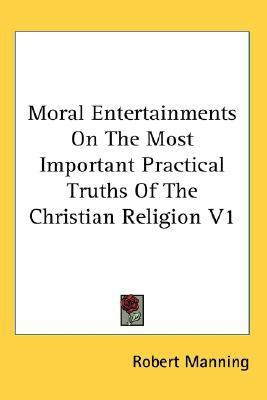 Moral Entertainments On The Most Important Practical Truths Of The Christian Religion V1(English, Paperback, Manning Robert)