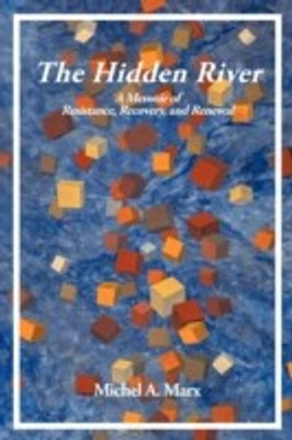 The Hidden River(English, Paperback, Marx Michel A)