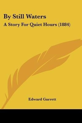 By Still Waters(English, Paperback, Garrett Edward)