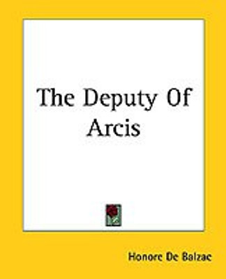 The Deputy Of Arcis(English, Paperback, Balzac Honore De)