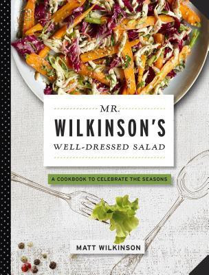 Mr. Wilkinson's Well-Dressed Salads(English, Hardcover, Wilkinson Matt)