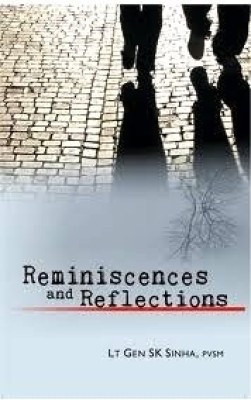 Reminiscences and Reflections(English, Hardcover, Lt Gen Sk Sinha)