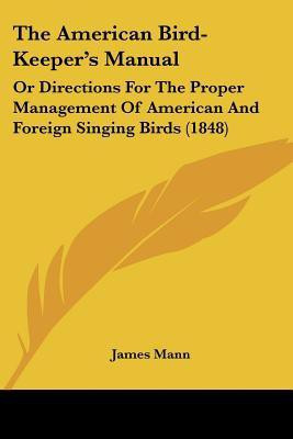The American Bird-Keeper's Manual(English, Paperback, Mann James)