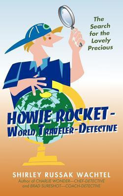 Howie Rocket--World Traveler-Detective(English, Paperback, Shirley Russak Wachtel Russak Wachtel)