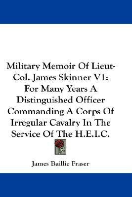 Military Memoir Of Lieut-Col. James Skinner V1(English, Paperback, Fraser James Baillie)