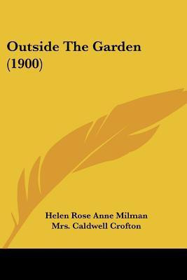 Outside The Garden (1900)(English, Paperback, Milman Helen Rose Anne Mrs)