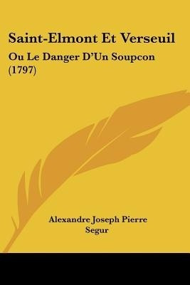 Saint-Elmont Et Verseuil(French, Paperback, Segur Alexandre Joseph Pierre)