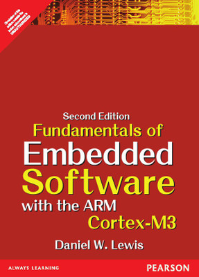 Fundamentals of Embedded Software with the Arm Cortex - M3(English, Paperback, Daniel W. Lewis)