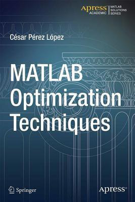 MATLAB Optimization Techniques(English, Paperback, Lopez Cesar)