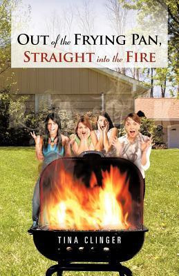 Out of the Frying Pan, Straight Into the Fire(English, Paperback, Clinger Tina)