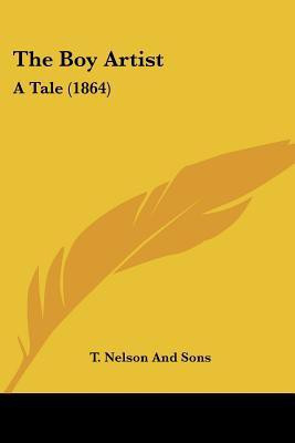 The Boy Artist(English, Paperback, T Nelson, Sons)