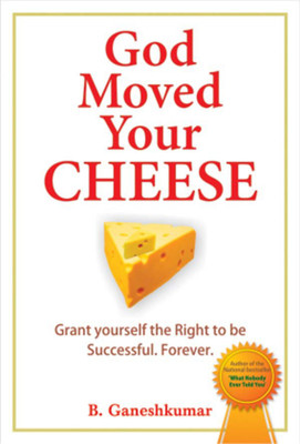 God Moved Your Cheese(English, Paperback, Kumar B. Ganesh)
