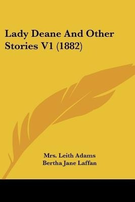 Lady Deane And Other Stories V1 (1882)(English, Paperback, Adams Leith Mrs)