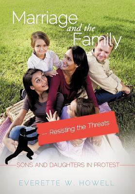 Marriage and the Family--Resisting the Threats(English, Paperback, Howell Everette W)