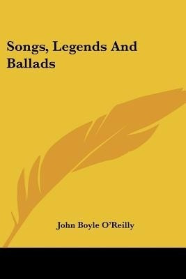 Songs, Legends And Ballads(English, Paperback, O'Reilly John Boyle)