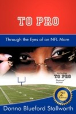 TO PRO Through the Eyes of an NFL Mom(English, Paperback, Stallworth Donna Blueford)