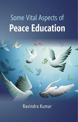 Some Vital Aspects of Peace Education(English, Hardcover, Kumar Ravindra Dr.)