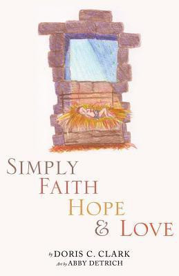 Simply Faith Hope & Love(English, Paperback, Clark Doris C)