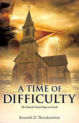 A Time of Difficulty(English, Paperback, Throckmorton Kenneth D)