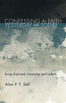 Confessing the Faith Yesterday and Today(English, Paperback, Sell Alan P. F.)