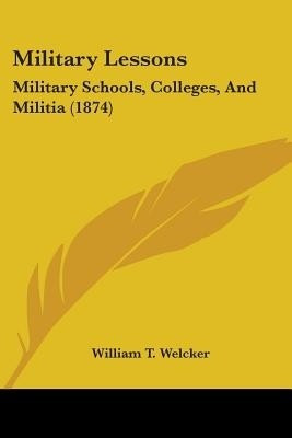 Military Lessons(English, Paperback, Welcker William T.)