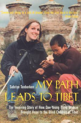 My Path Leads to Tibet  - The Inspiring Story of How One Young Blind Woman Brought Hope to the Blind Children of Tibet(English, Paperback, Tenberken Sabriye)