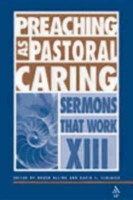 Preaching as Pastoral Caring: Sermons That Work Series XIII(English, Paperback, David J. Schlafer, Roger Alling, Roger Alling)