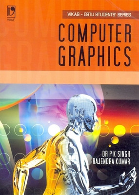 Computer Graphics (GBTU) 1st  Edition(English, Paperback, Dr P K Singh, Rajendra Kumar)
