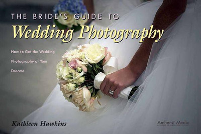The Bride's Guide To Wedding Photography  - How to Get the Wedding Photography of Your Dreams(English, Paperback, Hawkins Kathleen)