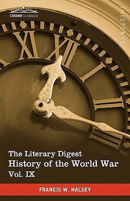 The Literary Digest History of the World War, Vol. IX (in Ten Volumes, Illustrated)(English, Paperback, Halsey Francis W)