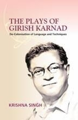The plays of girish karnad(Others, Hardcover, Krishna Singh)