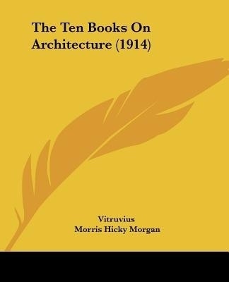 The Ten Books On Architecture (1914)(English, Paperback, Vitruvius)