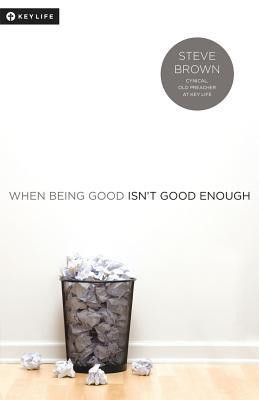 When Being Good Isn't Good Enough(English, Paperback, Brown Steve)