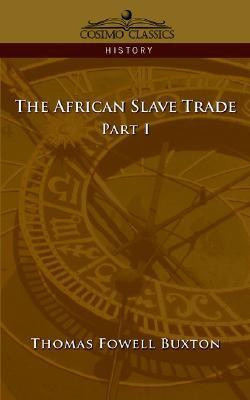 The African Slave Trade - Part I(English, Paperback, Buxton Thomas Fowell Sir)