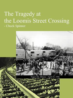 The Tragedy at the Loomis Street Crossing(English, Paperback, Spinner Chuck)
