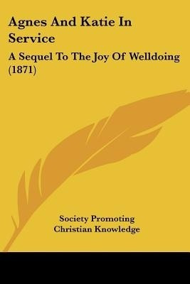 Agnes And Katie In Service(English, Paperback, Society Promoting Christian Knowledge)