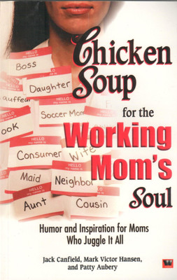 Chicken Soup for the Working Moms Soul(English, Paperback, Canfield Jack)