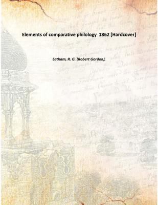 Elements of comparative philology 1862 [Hardcover](English, Hardcover, Latham, R. G. (Robert Gordon),)
