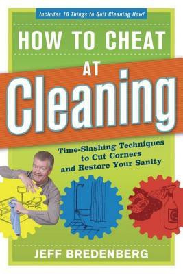 How to Cheat at Cleaning: Time-Slashing Techniques to Cut Corners and Rest(English, Paperback, Bredenberg ,Jeff)