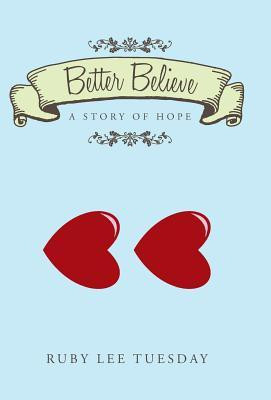 Better Believe(English, Hardcover, Tuesday Ruby Lee)