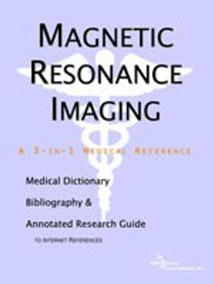 Magnetic Resonance Imaging - A Medical Dictionary, Bibliography, and Annotated Research Guide to Internet References(English, Paperback, Icon Health Publications)