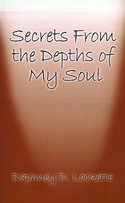 Secrets from the Depths of My Soul(English, Paperback, Lockette Daphney D.)