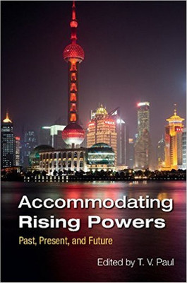 Accommodating Rising Powers: Past, Present, and Future Paperback(English, Paperback, T.V.Paul)