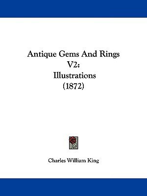 Antique Gems And Rings V2(English, Paperback, King Charles William)