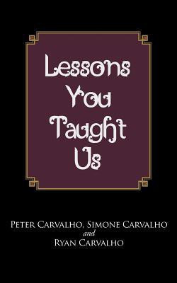 Lessons You Taught Us(English, Paperback, Carvalho Peter Simone, Ryan)