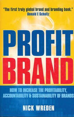 Profit Brand: How to Increase the Profitability, Accountability & Sustainability of Brands 01 Edition(English, Paperback, Nick Wreden)