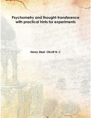 Psychometry And Thought-Transference With Practical Hints For Experiments 1887 [Hardcover](English, Hardcover, Henry Steel Olcott N. C)