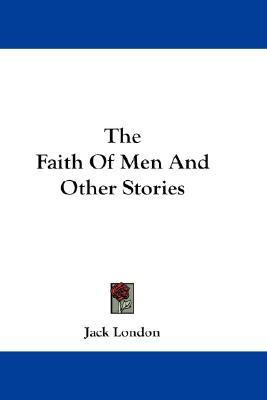 The Faith Of Men And Other Stories(English, Paperback, London Jack)