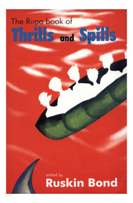 THE RUPA BOOK OF THRILLS AND SPILLS(English, Paperback, Ruskin Bond)